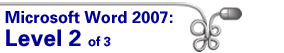 Microsoft Word 2007: Level 2